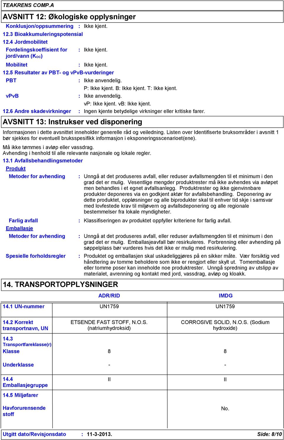 AVSNITT 13 Instrukser ved disponering Informasjonen i dette avsnittet inneholder generelle råd og veiledning.