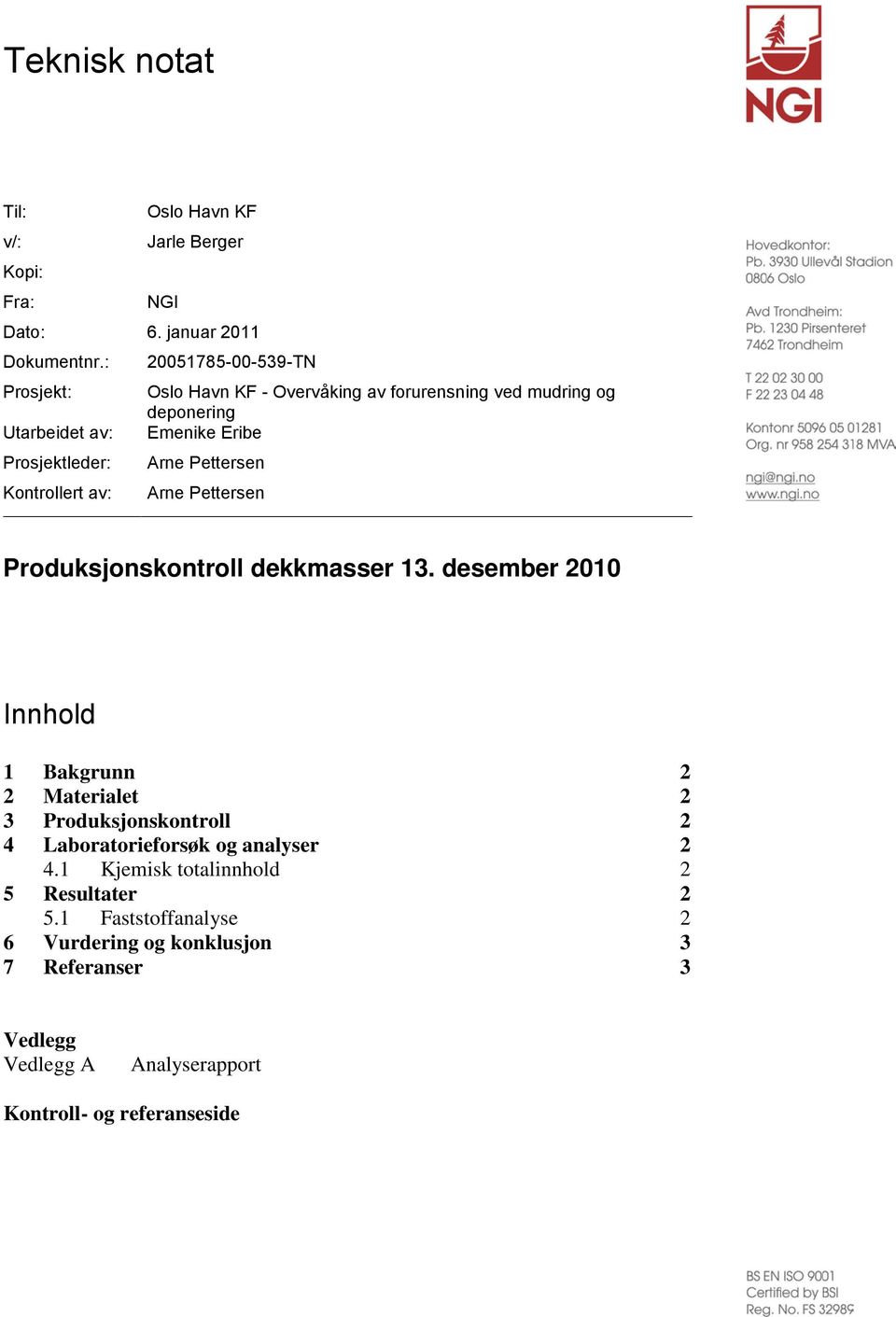 Pettersen Kontrollert av: Arne Pettersen Produksjonskontroll dekkmasser 13.