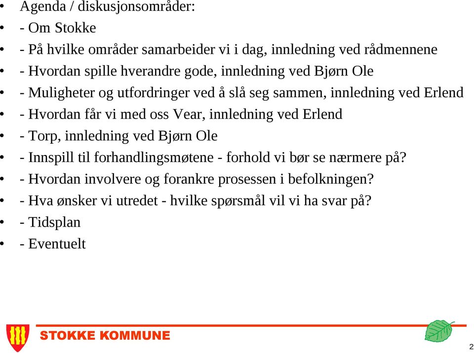 innledning ved Erlend - Torp, innledning ved Bjørn Ole - Innspill til forhandlingsmøtene - forhold vi bør se nærmere på?