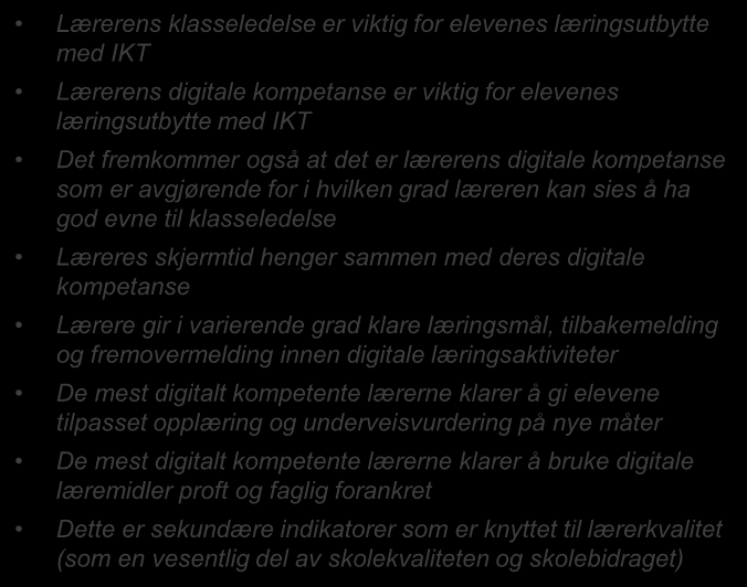 Statistiske analyser Elever SMIL Lærerens klasseledelse er viktig for elevenes læringsutbytte med IKT Lærerens digitale kompetanse er viktig for elevenes læringsutbytte med IKT Det fremkommer også at