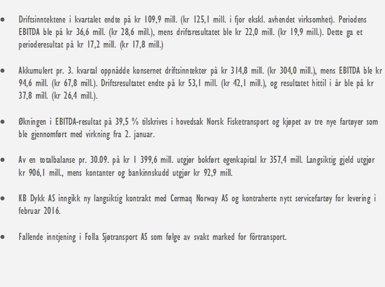 HOVEDPUNKTER 3. KVARTAL 2015 DRIFTSINNTEKTER (MNOK) EBITDA (MNOK) RESULTAT PR.