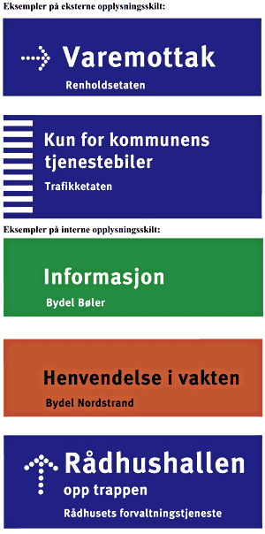 10.2 Opplysningsskilt Opplysningsskilt kan brukes alle steder der det er hensiktsmessig å informere ved hjelp av opplysningsskilt kan brukes frittstående eller festes på vegg skal utformes slik det