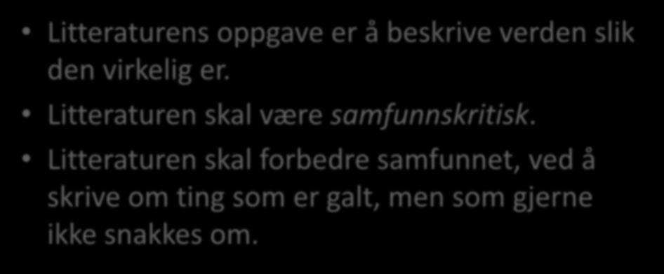 Georg Brandes «Å sette problemer under debatt» Litteraturens oppgave er å beskrive verden slik den virkelig er.