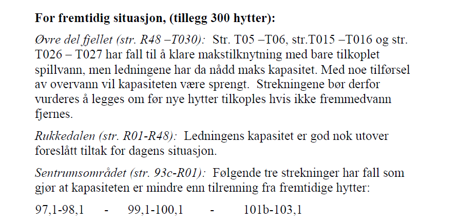 7 I tillegg har de forutsatt et fordrøyningsbasseng før ledningen tilknyttes ledningsanlegget i sentrum.