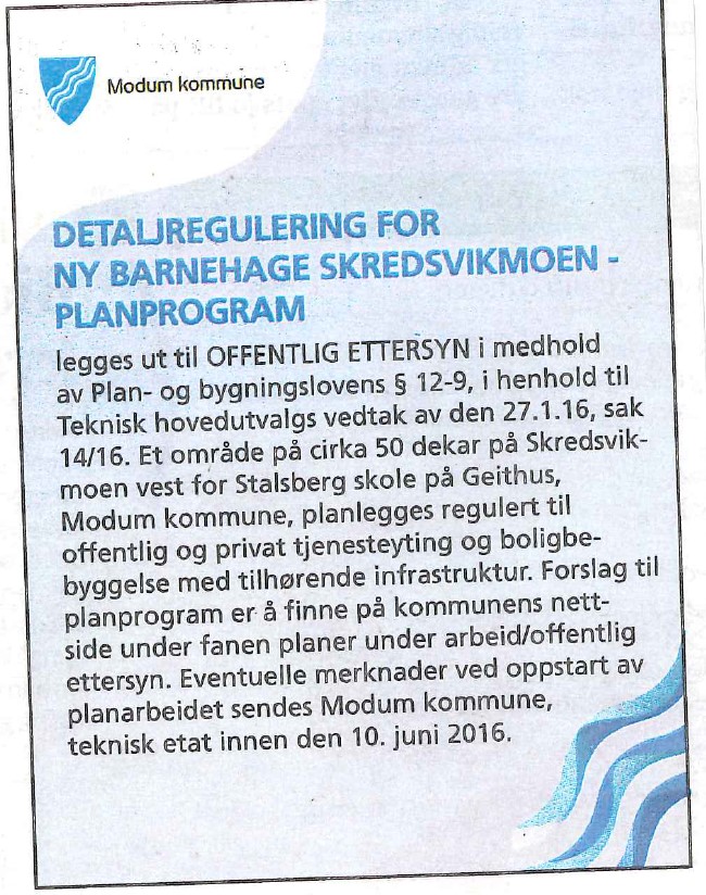 Kopi av annonse Kopi av varslingsbrev Forslag til planprogram for reguleringsplan for ny barnehage på Skredsvikmoen har ligget ute til høring i perioden 25. april til 10. juni 2016.