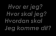 Fem teser for funksjonell respons Skriveprøven Hvor er jeg? Hvor skal jeg?