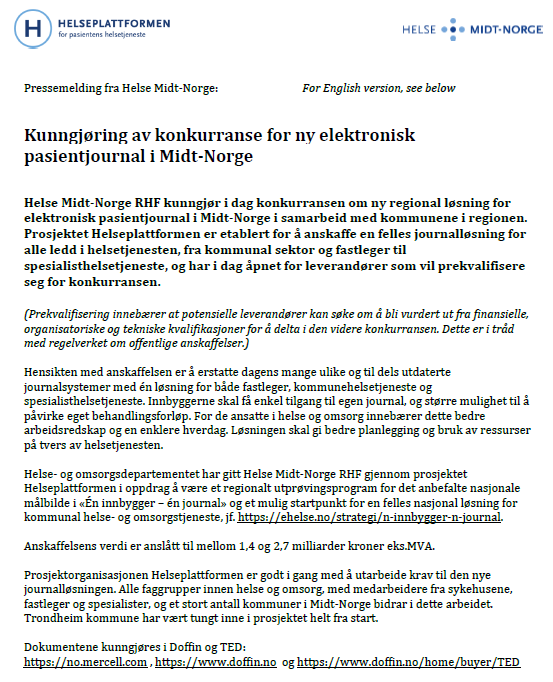 Helseplattformen kunngjorde konkurranse for ny pasientjournal 29. august 2016 Helse Midt-Norge RHF kunngjorde 29.