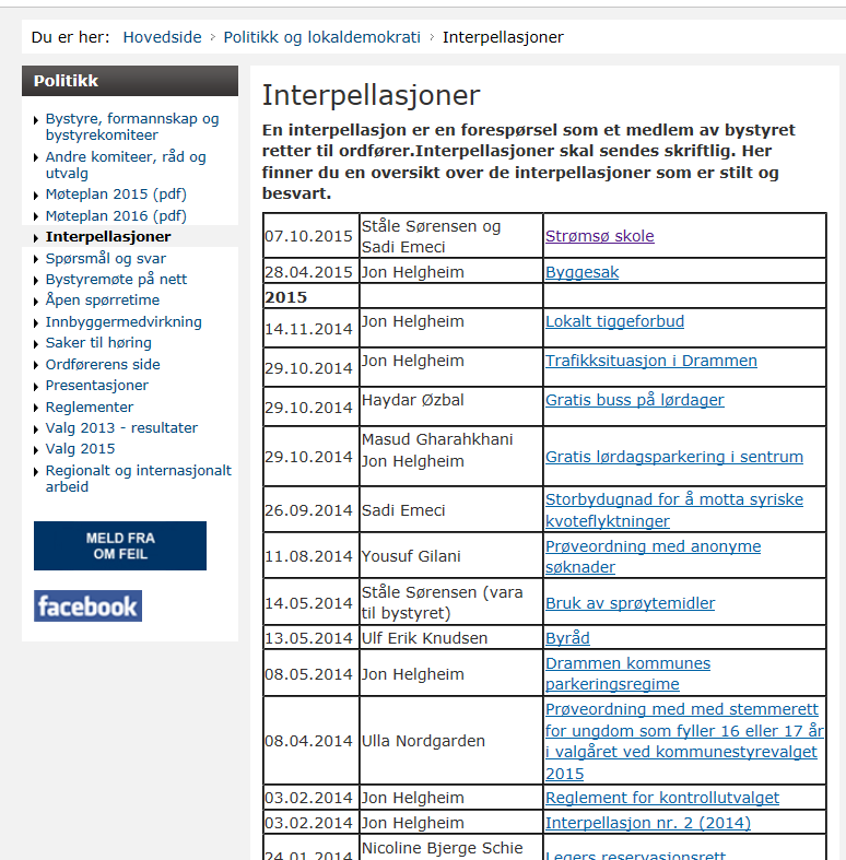 Spørsmål og interpellasjoner Forespørsler til ordføreren Skriftlig, i møtet Spørsmål til ordføreren Skriftlig, 3 dager før møtet