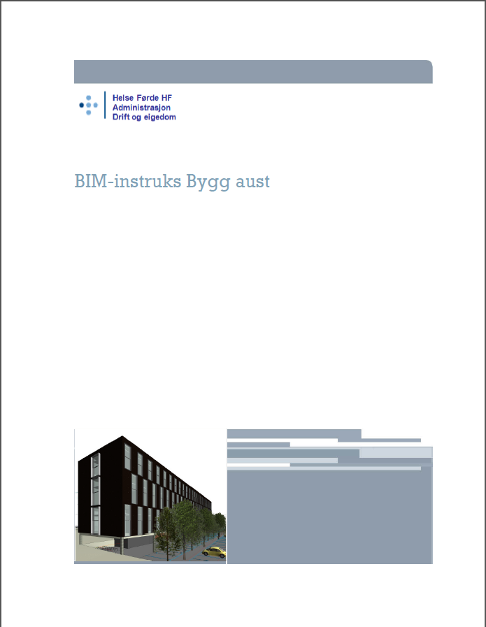 BIM KRAV BYGGHERRE HELSE FØRDE Ingen spesifikke BIM krav BIM instruks / kravspesifikasjon utviklet i forkant av forprosjektet BEHOV FOR SPESIFISERING AV BIM