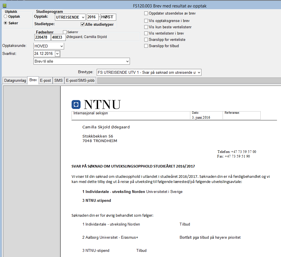 Brevrapporten - brev til studenten med svar ang utreise Følg samme prosedyre som på side 8, men pass på at du velger brevtypen «FS UTREISENDE UTV 1 Svar på søknad om utreisende