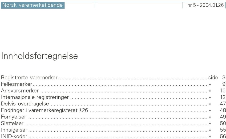 ..» 9 Ansvarsmerker...» 10 Internasjonale registreringer.