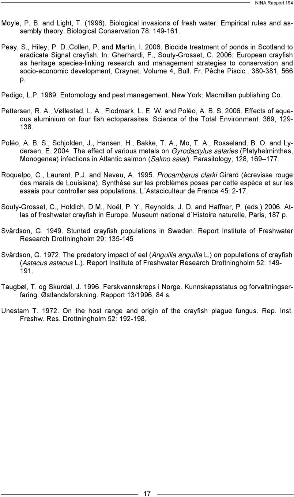 2006: European crayfish as heritage species-linking research and management strategies to conservation and socio-economic development, Craynet, Volume 4, Bull. Fr. Pêche Piscic., 380-381, 566 p.