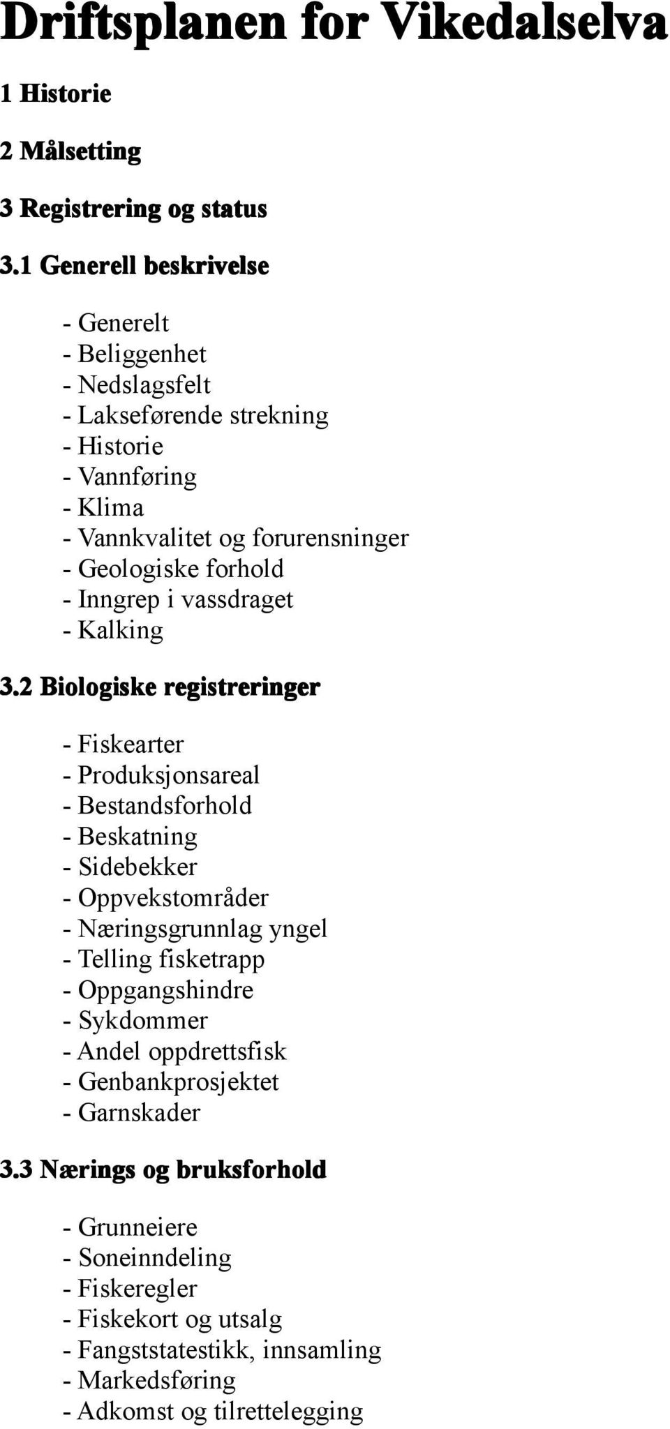 Inngrep i vassdraget - Kalking 3.