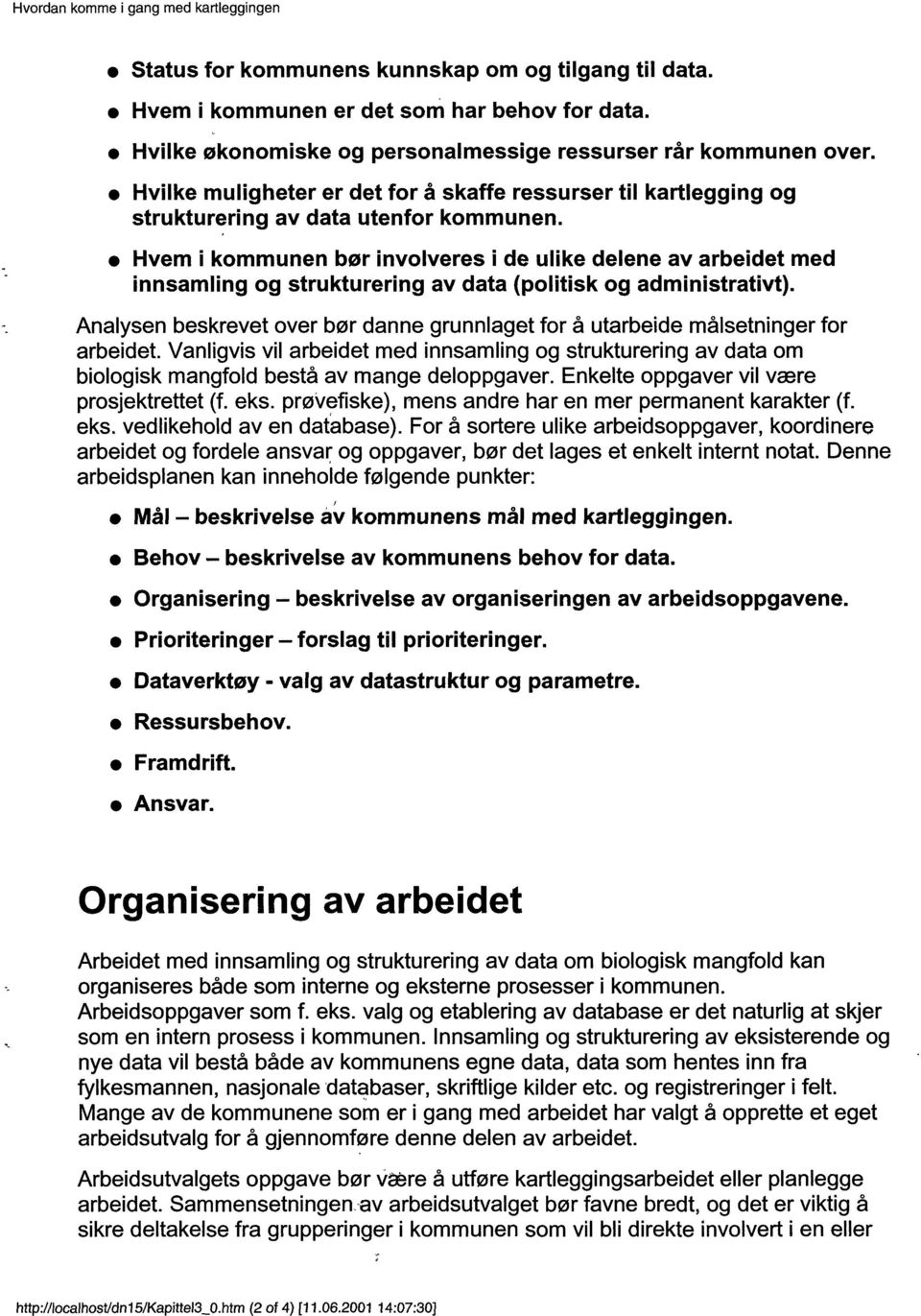 Hvem i kommunen bør involveres i de ulike delene av arbeidet med innsamling og strukturering av data (politisk og administrativt).