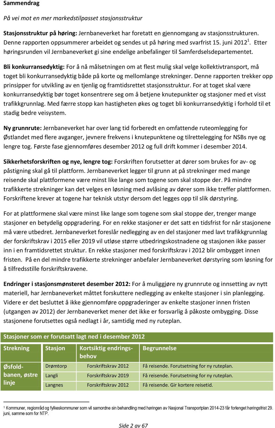 Bli konkurransedyktig: For å nå målsetningen om at flest mulig skal velge kollektivtransport, må toget bli konkurransedyktig både på korte og mellomlange strekninger.