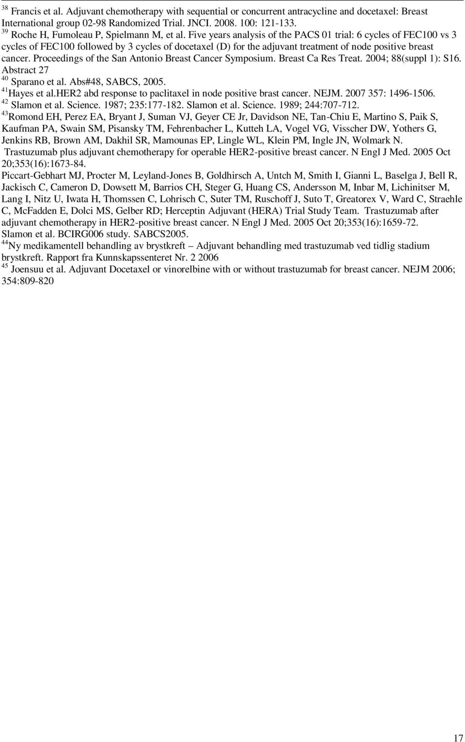 Five years analysis of the PACS 01 trial: 6 cycles of FEC100 vs 3 cycles of FEC100 followed by 3 cycles of docetaxel (D) for the adjuvant treatment of node positive breast cancer.