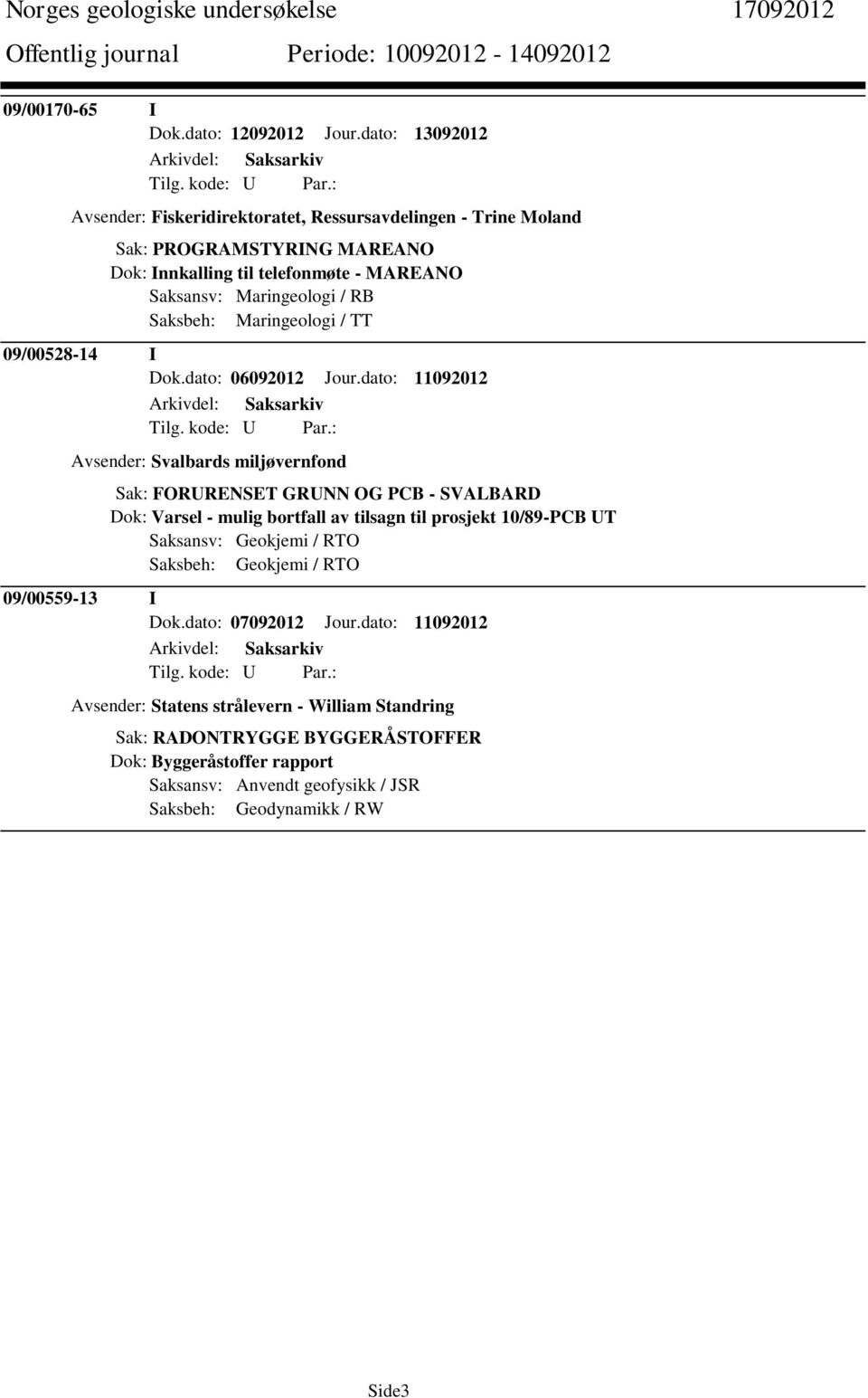 Maringeologi / RB Saksbeh: Maringeologi / TT 09/00528-14 I Dok.dato: 06092012 Jour.