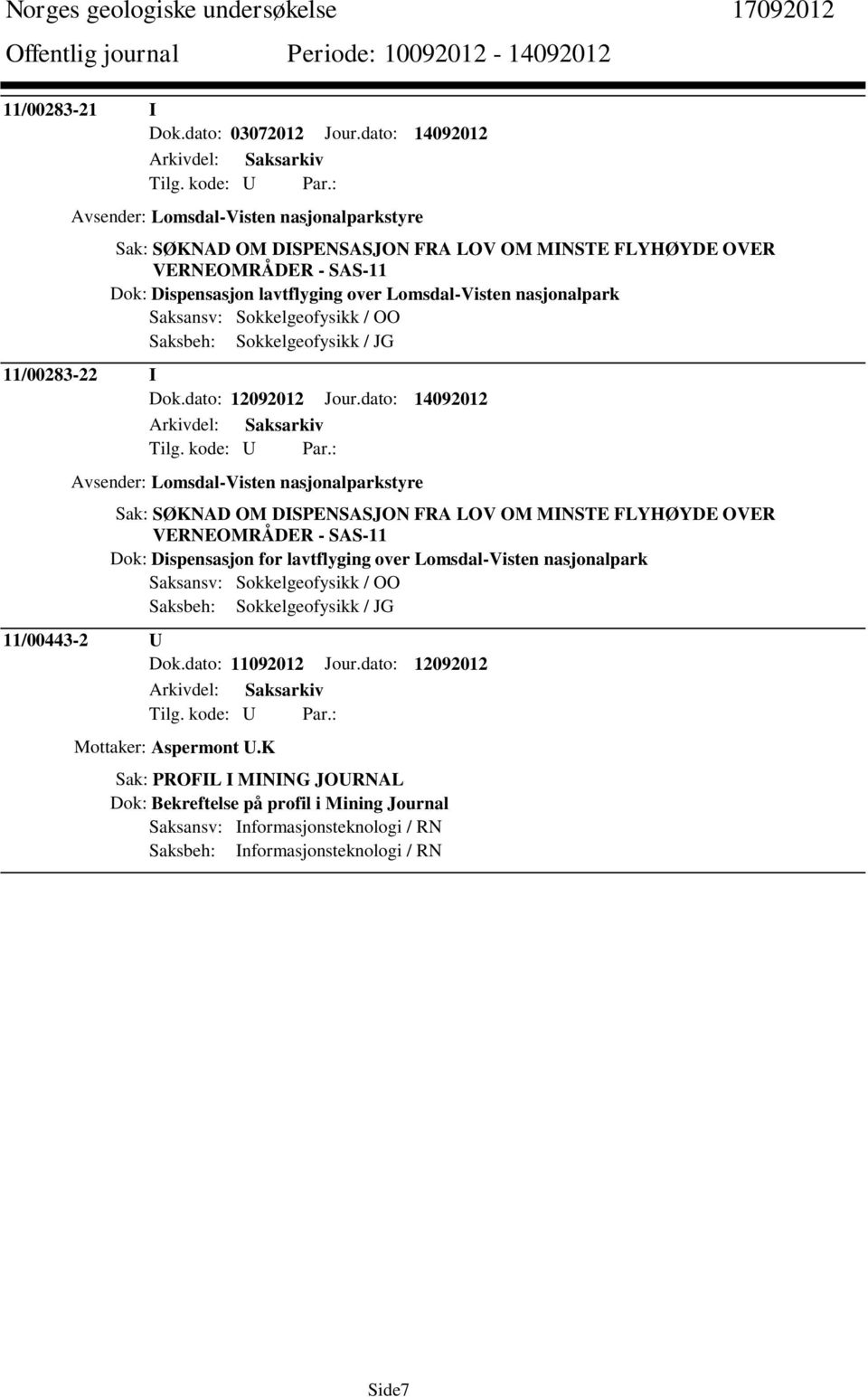 nasjonalpark Saksansv: Sokkelgeofysikk / OO Saksbeh: Sokkelgeofysikk / JG 11/00283-22 I Dok.dato: 12092012 Jour.