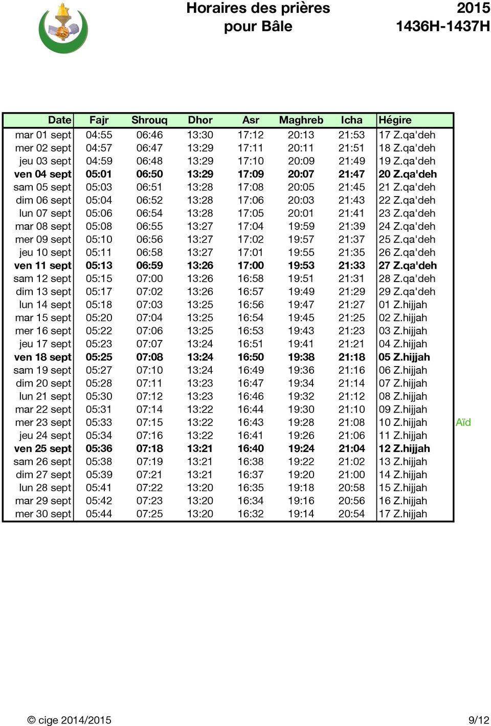 qa'deh lun 07 sept 05:06 06:54 13:28 17:05 20:01 21:41 23 Z.qa'deh mar 08 sept 05:08 06:55 13:27 17:04 19:59 21:39 24 Z.qa'deh mer 09 sept 05:10 06:56 13:27 17:02 19:57 21:37 25 Z.