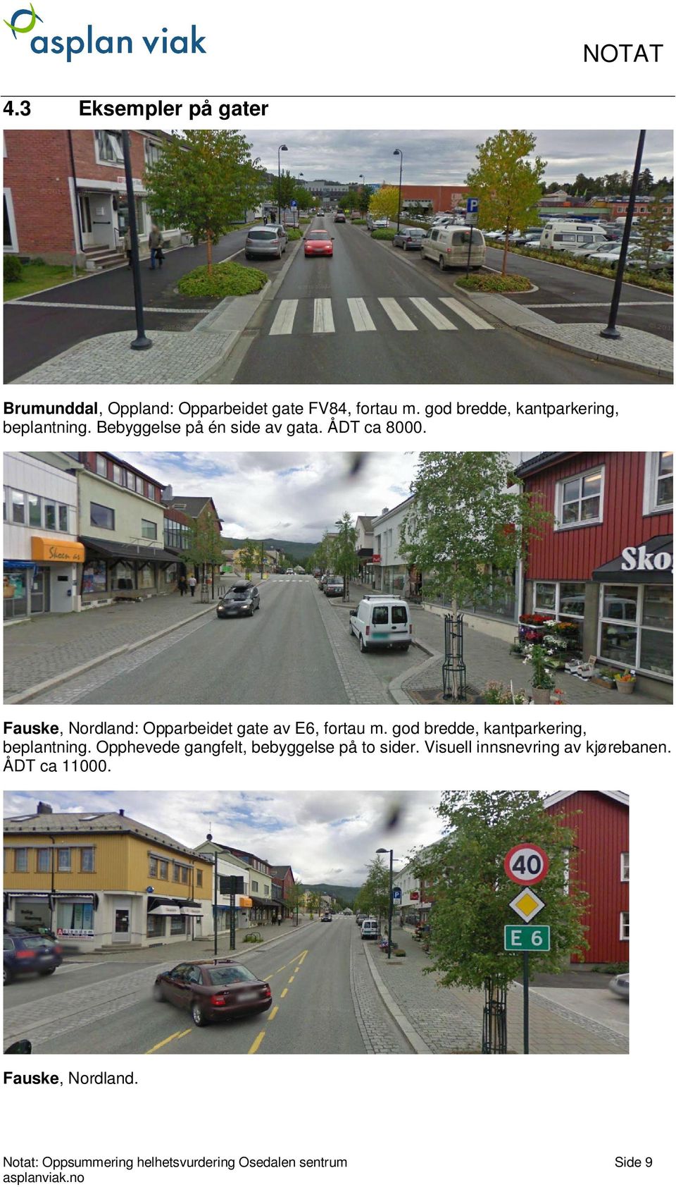 Fauske, Nordland: Opparbeidet gate av E6, fortau m. god bredde, kantparkering, beplantning.