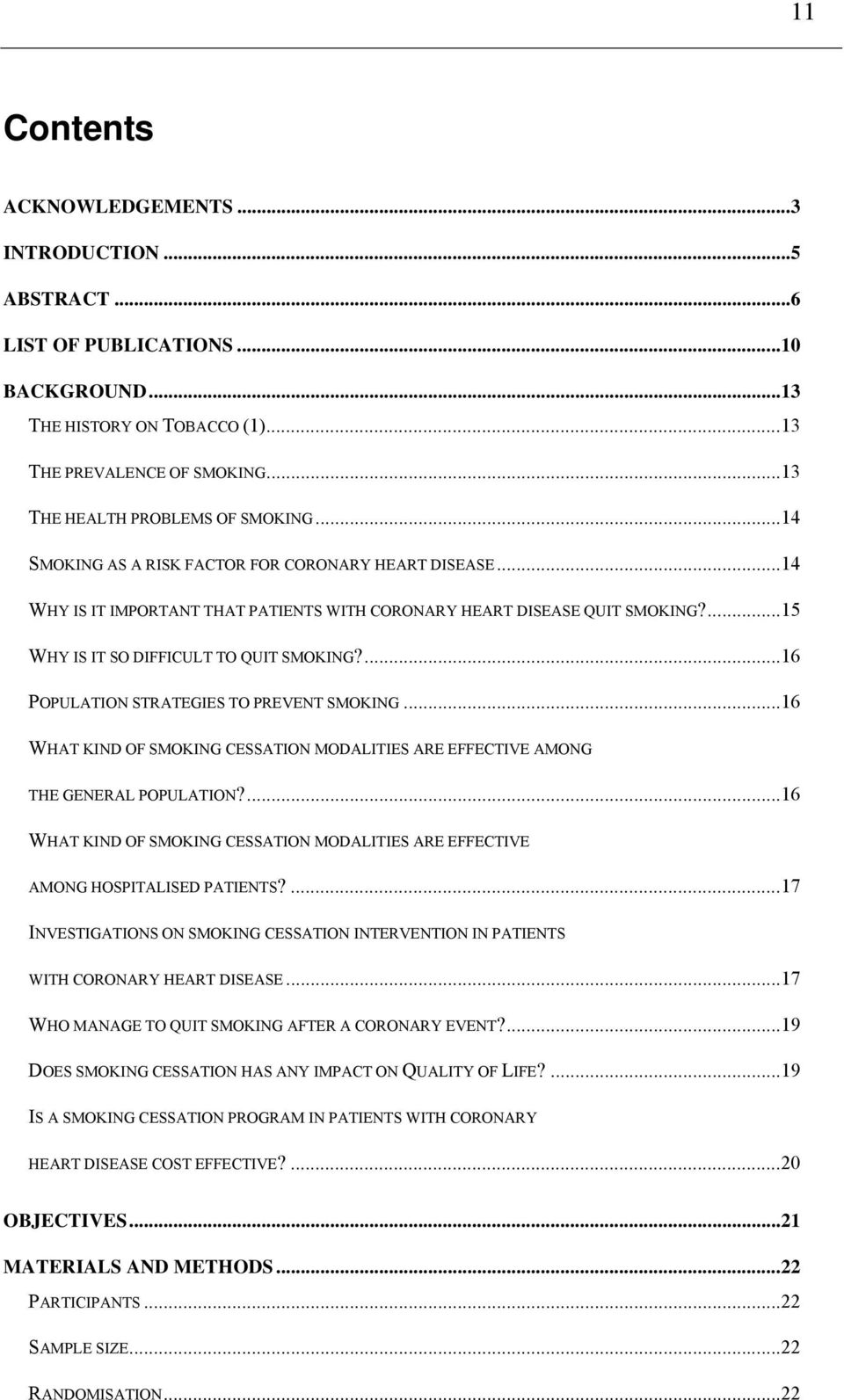 ...16 POPULATION STRATEGIES TO PREVENT SMOKING...16 WHAT KIND OF SMOKING CESSATION MODALITIES ARE EFFECTIVE AMONG THE GENERAL POPULATION?