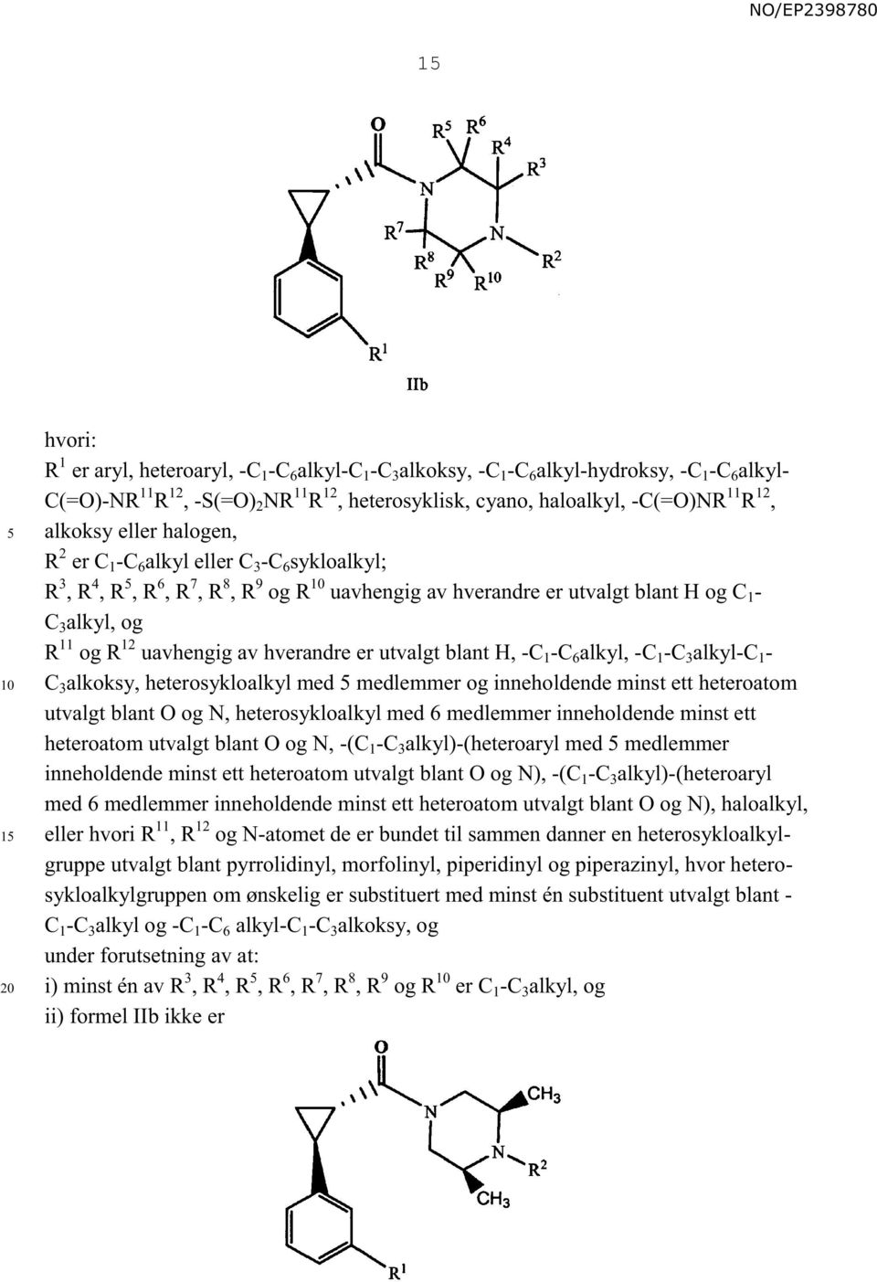 uavhengig av hverandre er utvalgt blant H, -C 1 -C 6 alkyl, -C 1 -C 3 alkyl-c 1 - C 3 alkoksy, heterosykloalkyl med medlemmer og inneholdende minst ett heteroatom utvalgt blant O og N,