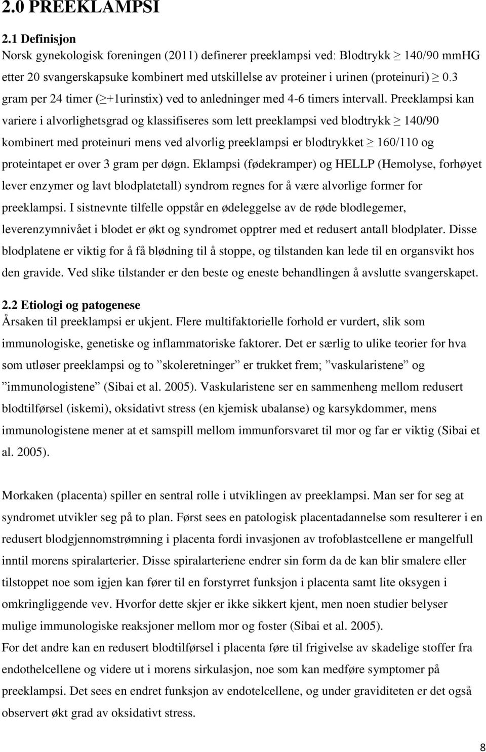 3 gram per 24 timer ( +1urinstix) ved to anledninger med 4-6 timers intervall.