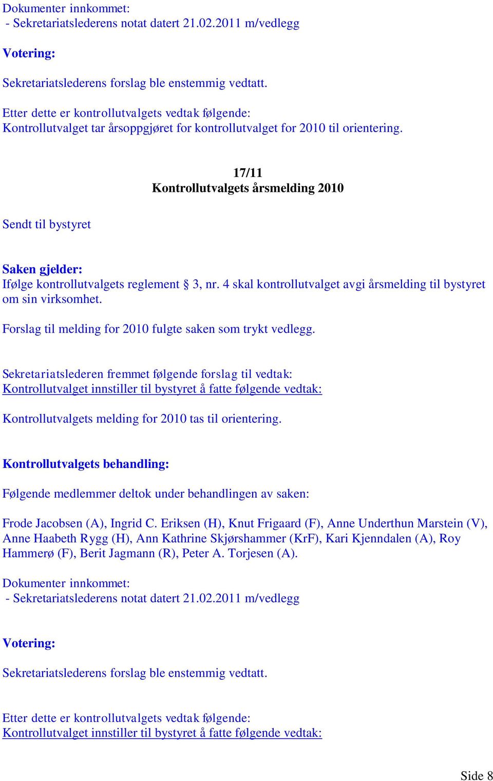 Forslag til melding for 2010 fulgte saken som trykt vedlegg.