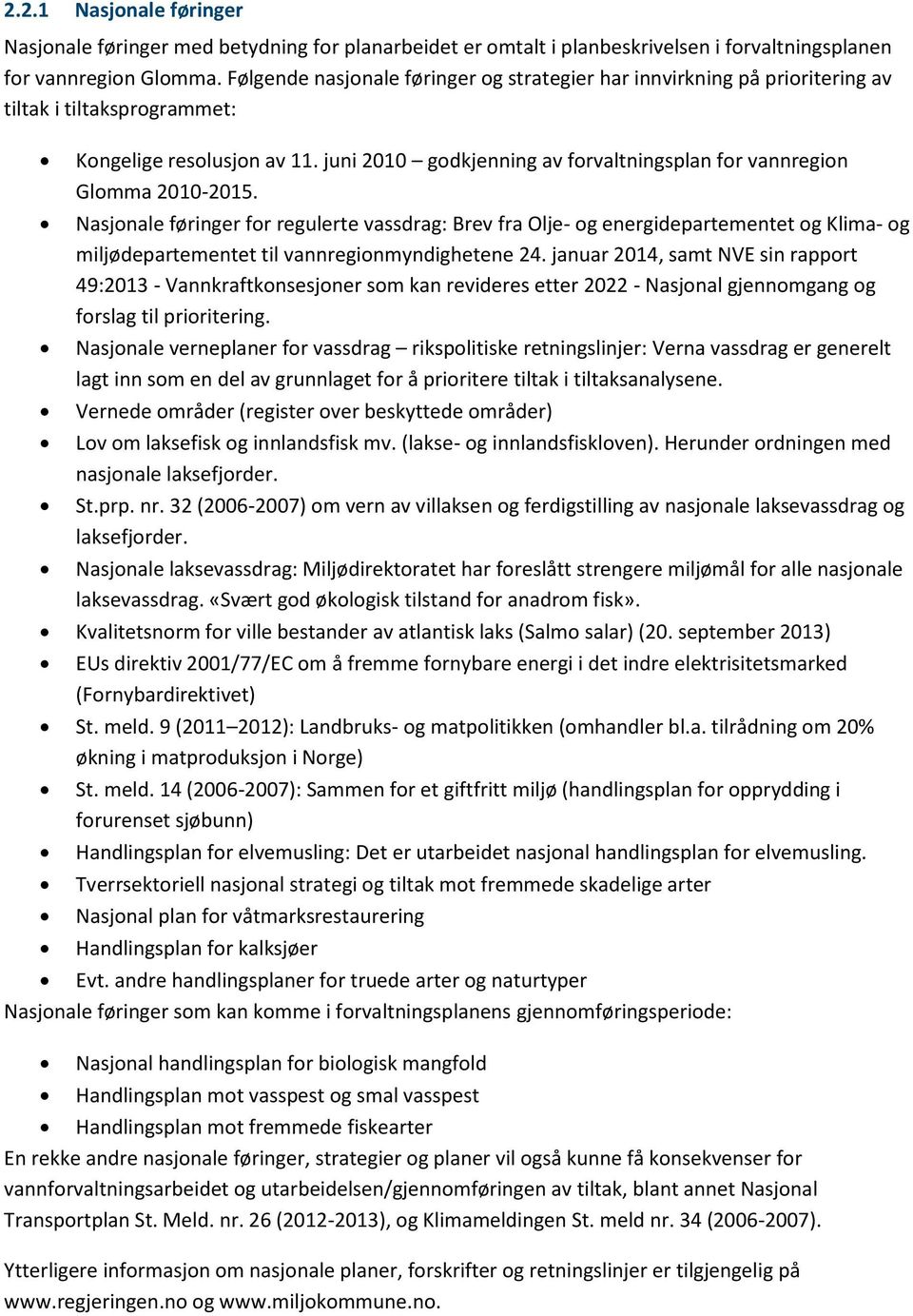 juni 2010 godkjenning av forvaltningsplan for vannregion Glomma 2010-2015.