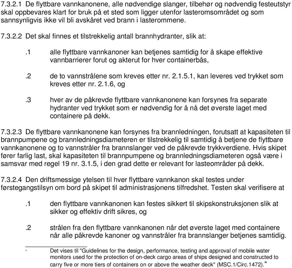 avskåret ved brann i lasterommene. 2 Det skal finnes et tilstrekkelig antall brannhydranter, slik at:.