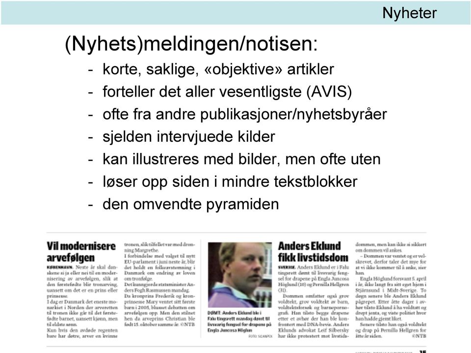 publikasjoner/nyhetsbyråer - sjelden intervjuede kilder - kan illustreres