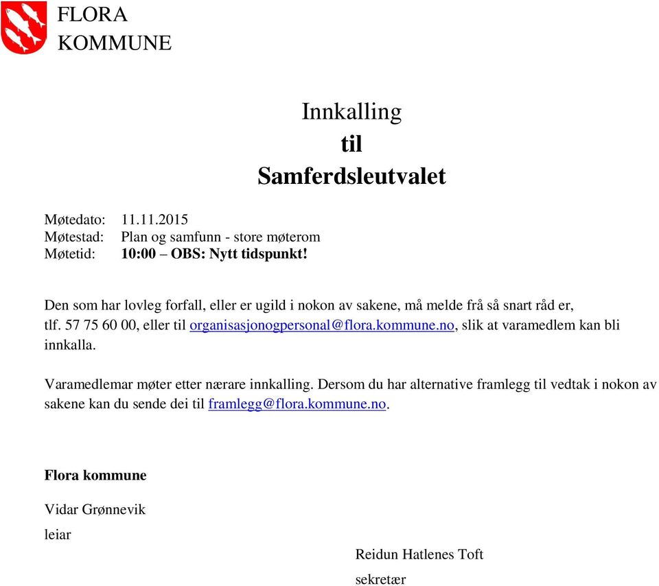 57 75 60 00, eller til organisasjonogpersonal@flora.kommune.no, slik at varamedlem kan bli innkalla.