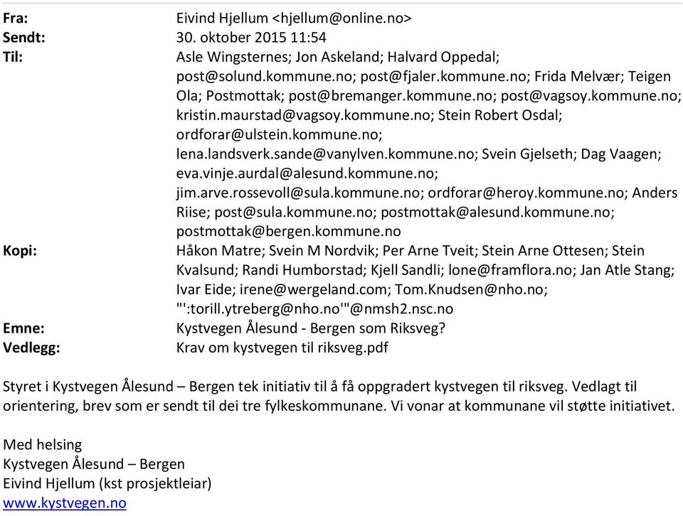 landsverk.sande@vanylven.kommune.no; Svein Gjelseth; Dag Vaagen; eva.vinje.aurdal@alesund.kommune.no; jim.arve.rossevoll@sula.kommune.no; ordforar@heroy.kommune.no; Anders Riise; post@sula.kommune.no; postmottak@alesund.