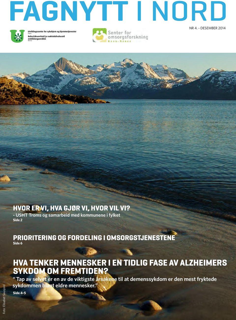 - USHT Troms og samarbeid med kommunene i fylket Side 2 PRIORITERING OG FORDELING I OMSORGSTJENESTENE Side 6 Foto: Elisabet