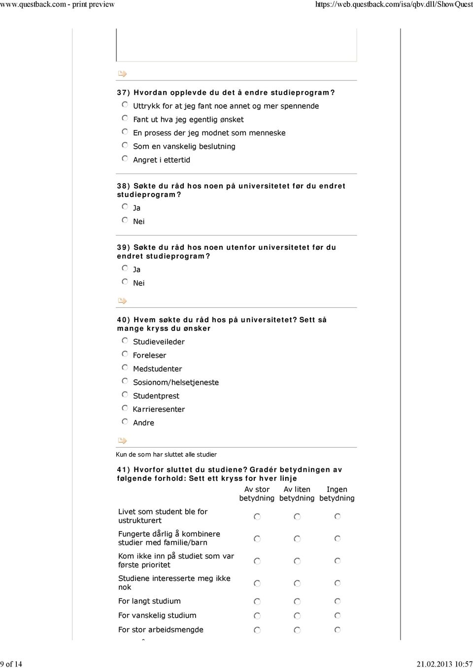 universitetet før du endret studieprogram? 39) Søkte du råd hos noen utenfor universitetet før du endret studieprogram? 40) Hvem søkte du råd hos på universitetet?