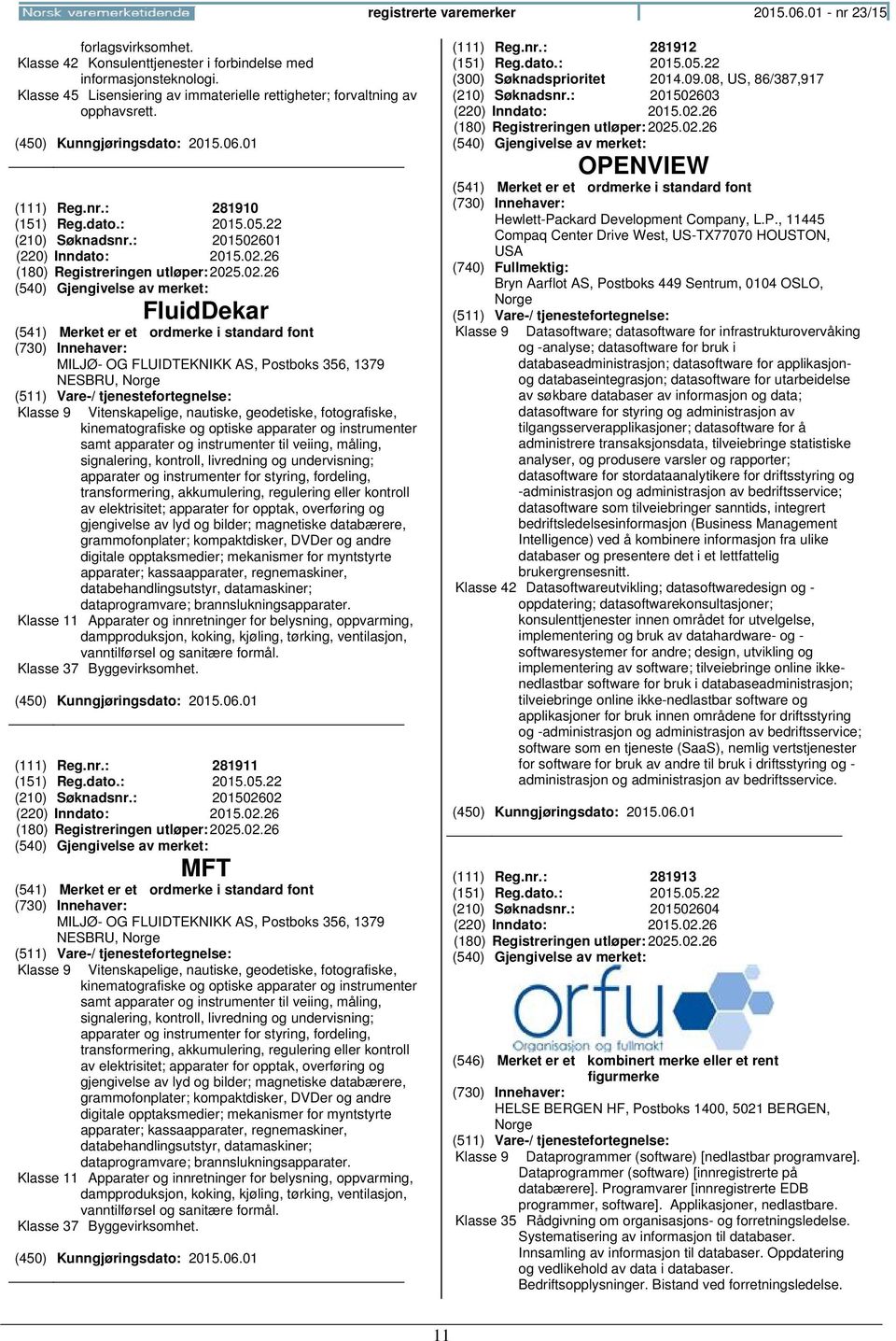 02.26 FluidDekar MILJØ- OG FLUIDTEKNIKK AS, Postboks 356, 1379 NESBRU, Klasse 9 Vitenskapelige, nautiske, geodetiske, fotografiske, kinematografiske og optiske apparater og instrumenter samt