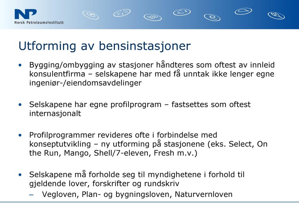 revideres ofte i forbindelse med konseptutvikling ny utforming på stasjonene (eks. Select, On the Run, Mango, Shell/7-eleven, Fresh m.v.)