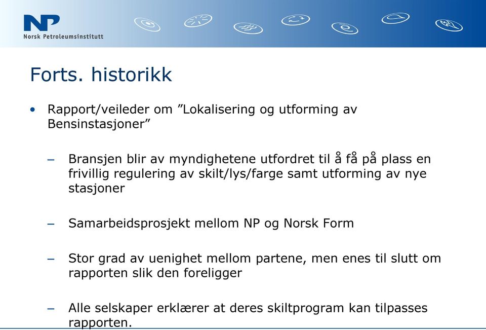 utfordret til å få på plass en frivillig regulering av skilt/lys/farge samt utforming av nye stasjoner