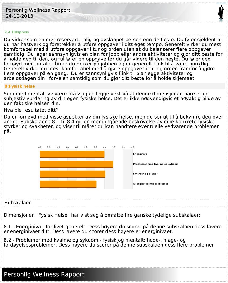 Du lager sannsynligvis en plan for jobb eller andre aktiviteter og gjør ditt beste for å holde deg til den, og fullfører en oppgave før du går videre til den neste.