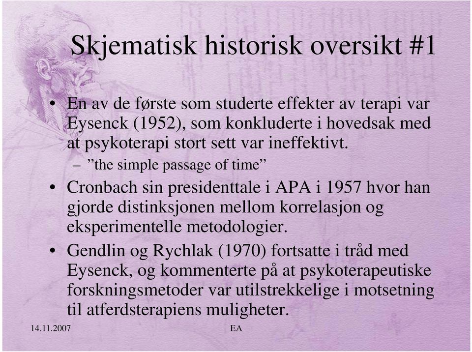 the simple passage of time Cronbach sin presidenttale i APA i 1957 hvor han gjorde distinksjonen mellom korrelasjon og