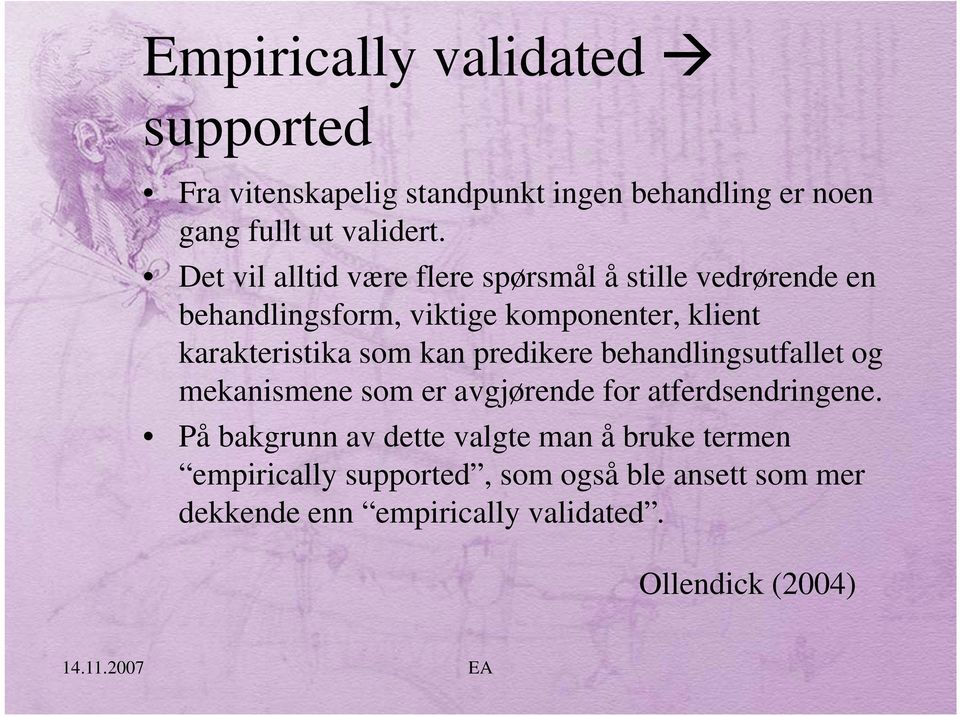 karakteristika som kan predikere behandlingsutfallet og mekanismene som er avgjørende for atferdsendringene.