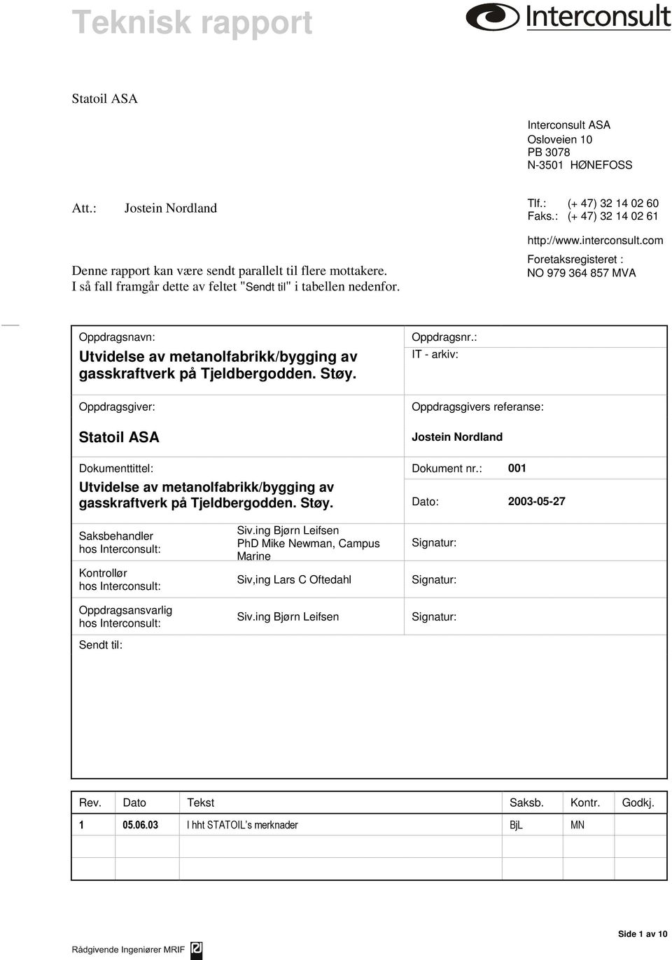 Foretaksregisteret : NO 979 364 857 MVA Oppdragsnavn: Utvidelse av metanolfabrikk/bygging av gasskraftverk på Tjeldbergodden. Støy. Oppdragsnr.