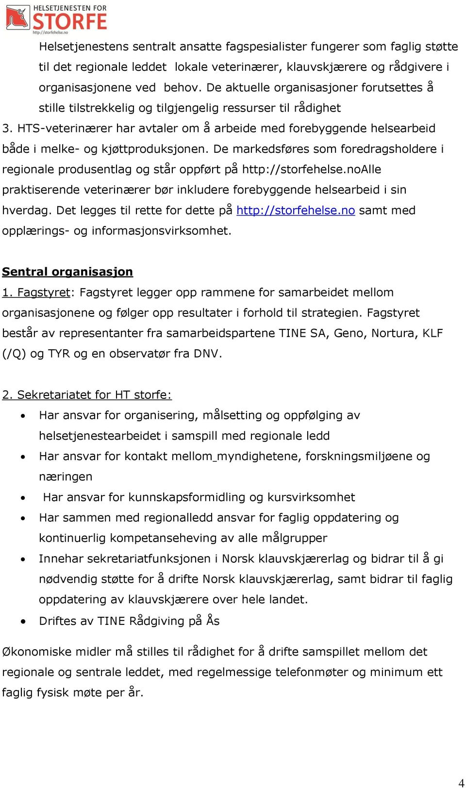 HTS-veterinærer har avtaler om å arbeide med forebyggende helsearbeid både i melke- og kjøttproduksjonen.