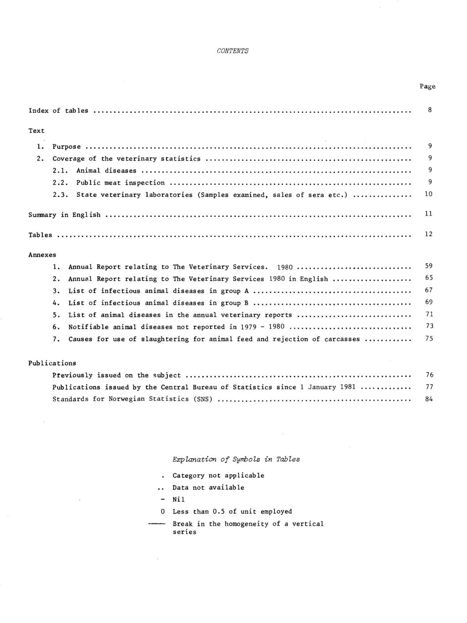 Annual Report relating to The Veterinary Services 90 in English. List of infectious animal diseases in group A. List of infectious animal diseases in group B 9.