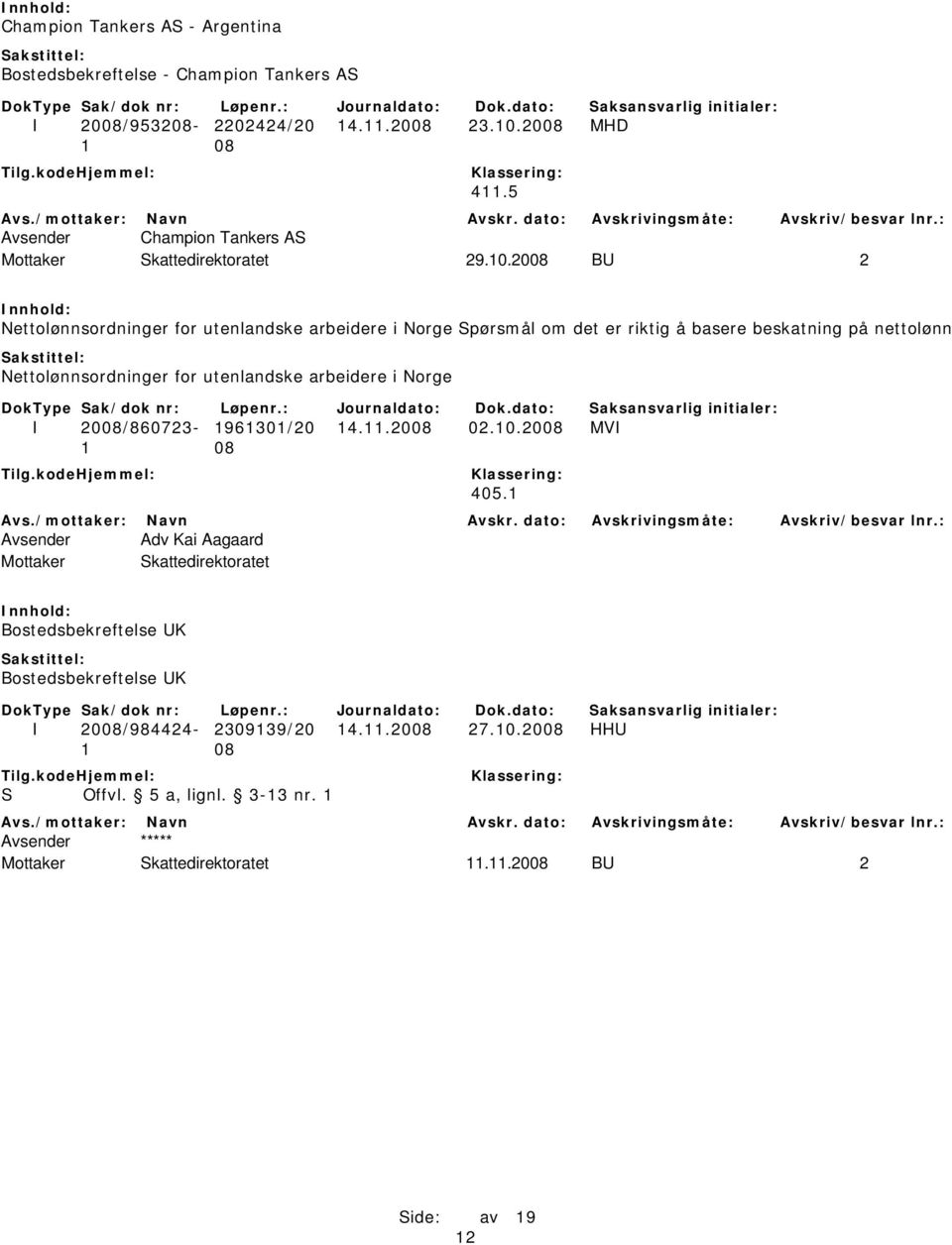 2008 BU 2 Nettolønnsordninger for utenlandske arbeidere i Norge Spørsmål om det er riktig å basere beskatning på nettolønn