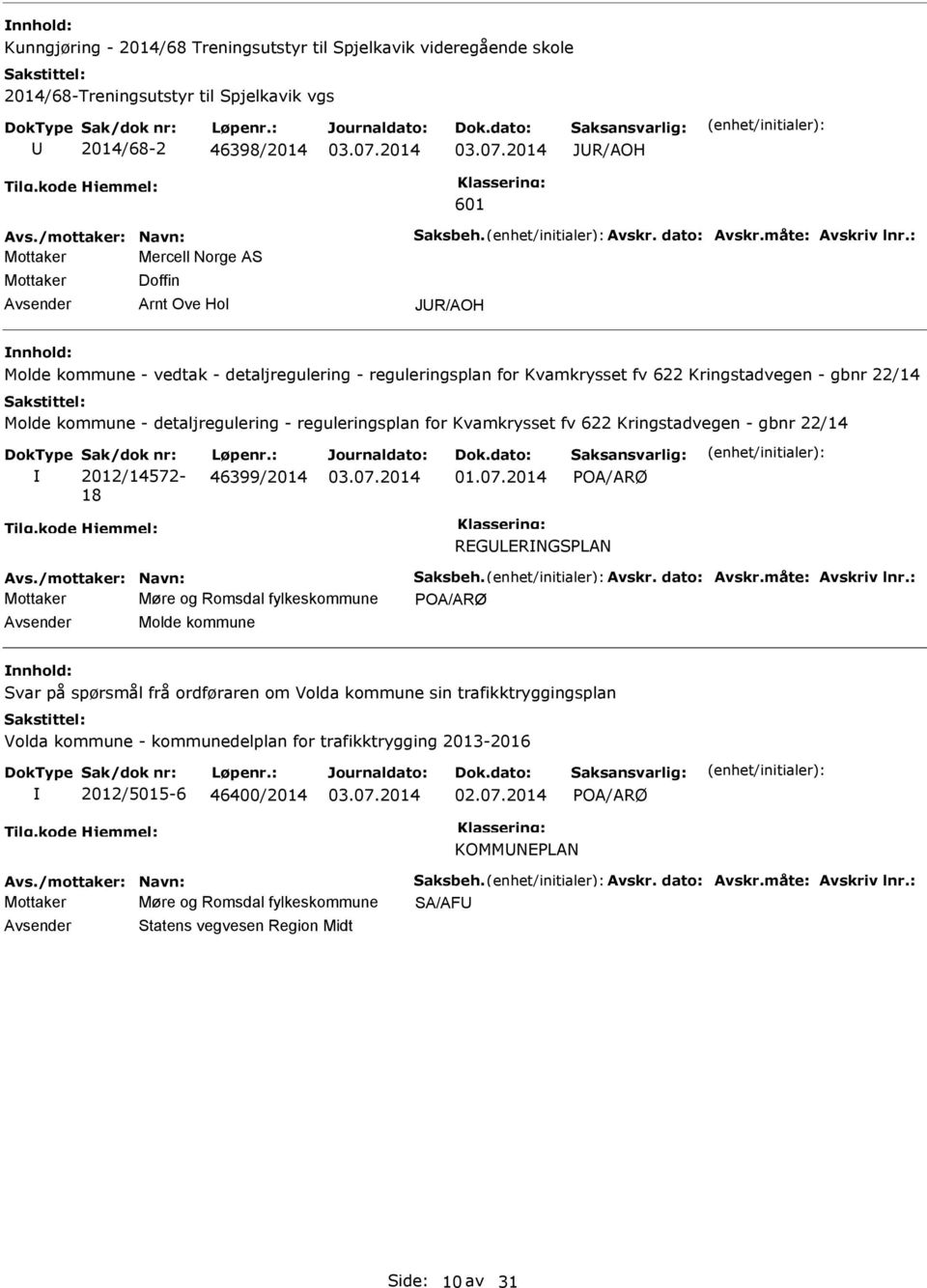 : Mottaker Mercell Norge AS Mottaker Doffin Arnt Ove Hol JR/AOH Molde kommune - vedtak - detaljregulering - reguleringsplan for Kvamkrysset fv 622 Kringstadvegen - gbnr 22/14 Molde kommune -