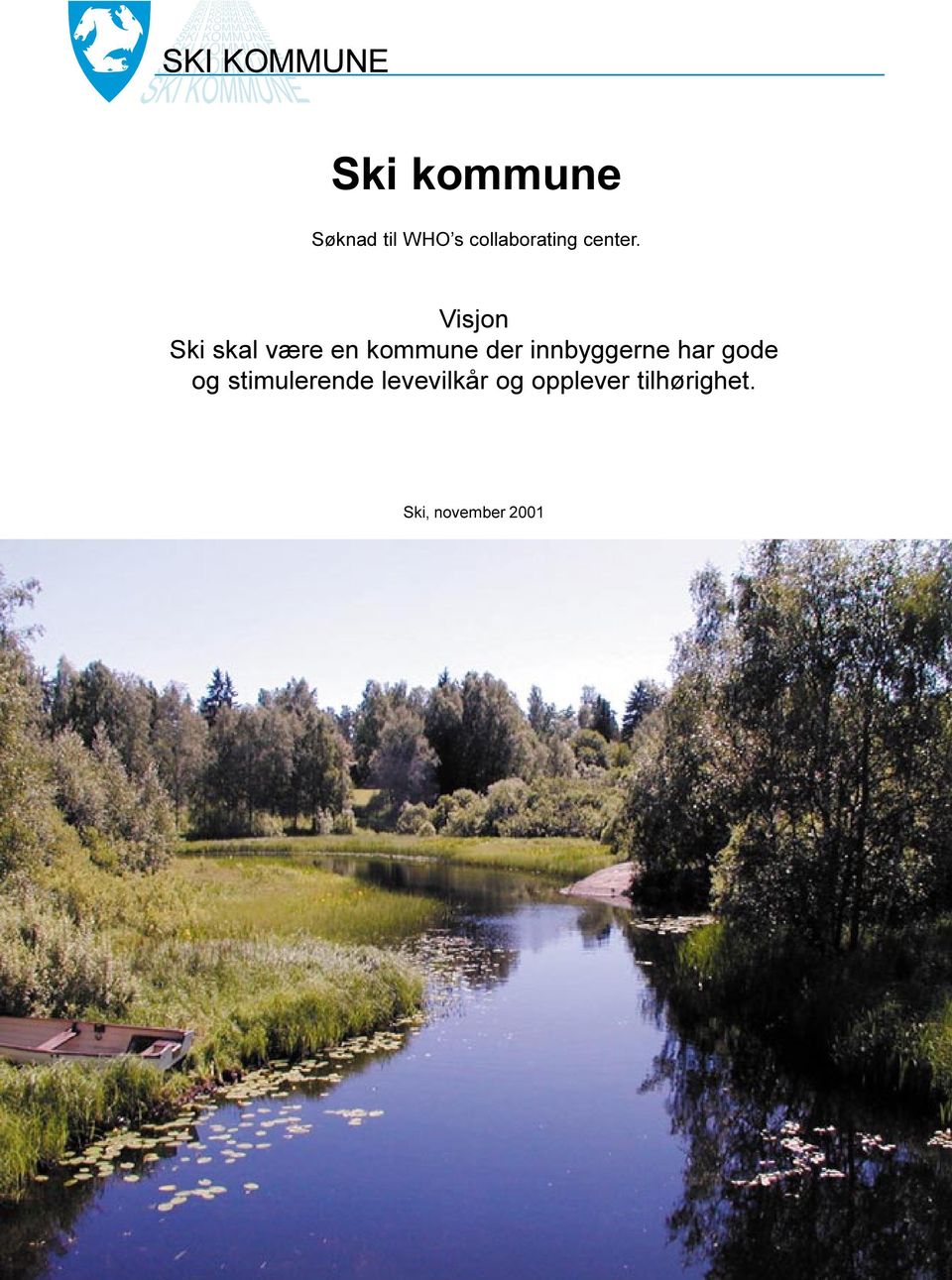 Visjon Ski skal være en kommune der innbyggerne