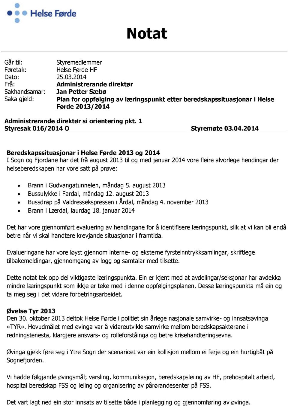 orientering pkt. 1 Styresak 016/2014 O Styremøte 03.04.