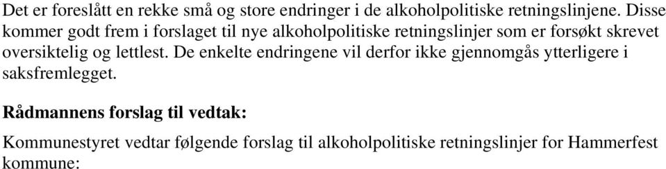 oversiktelig og lettlest. De enkelte endringene vil derfor ikke gjennomgås ytterligere i saksfremlegget.