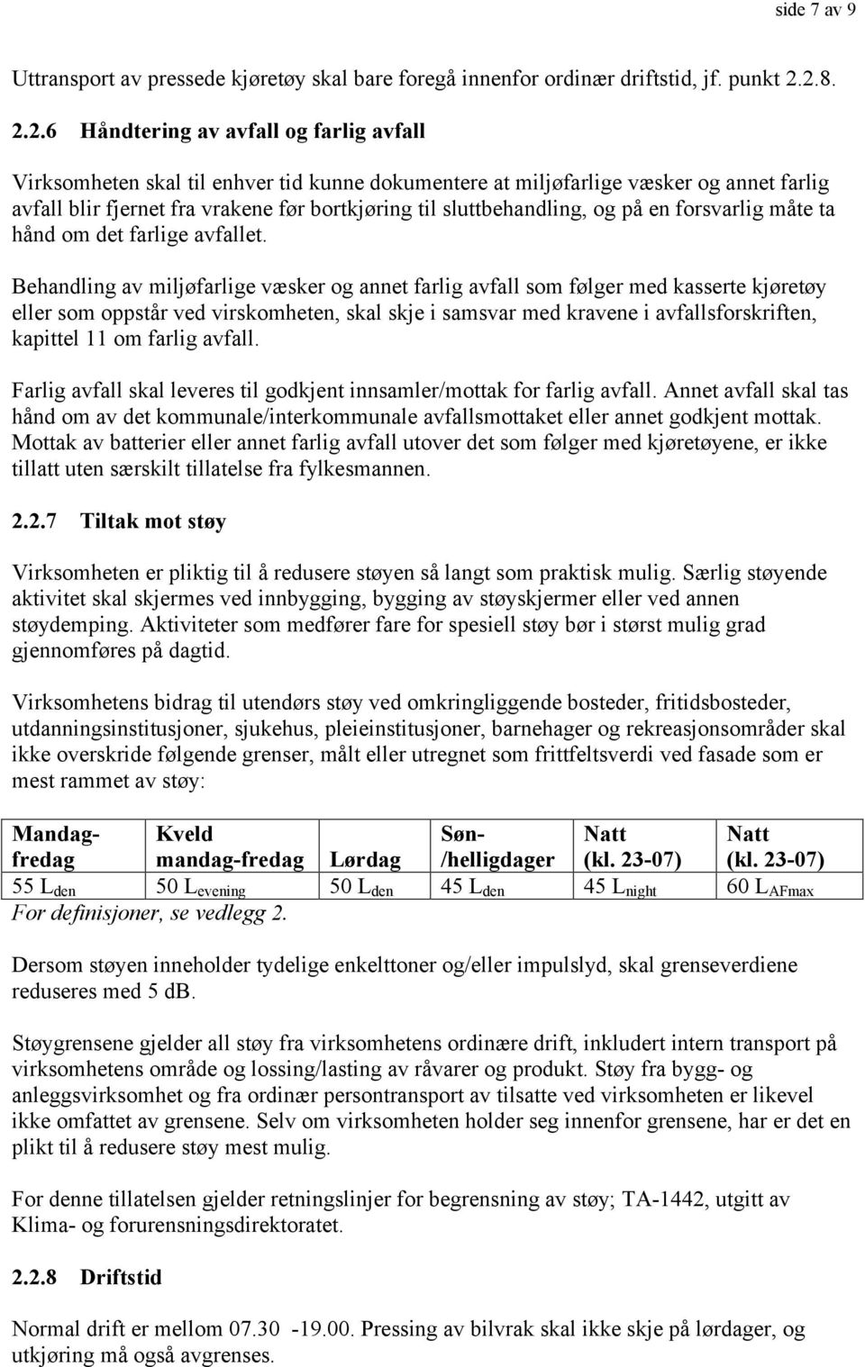 sluttbehandling, og på en forsvarlig måte ta hånd om det farlige avfallet.